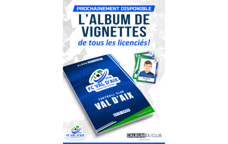 ALBUM DE VIGNETTES  DU FC VAL D'AIX DISPONIBLE EN DECEMBRE